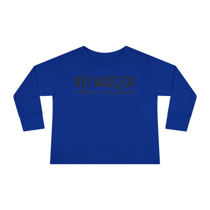 Not Made For Winter - Toddler Long Sleeve Tee