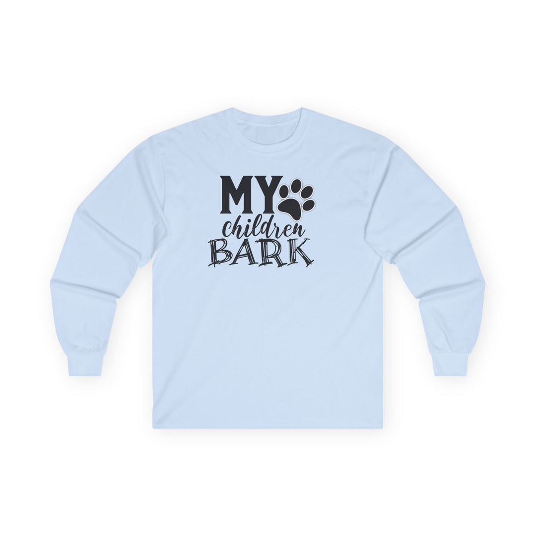 My Children Bark - Unisex Ultra Cotton Long Sleeve Tee