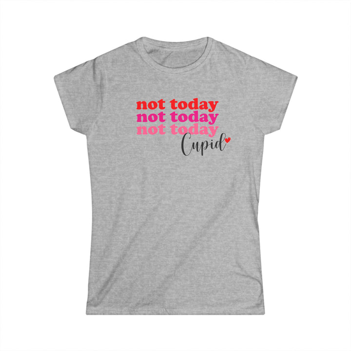 Not Today Cupid - Women's Softstyle Tee