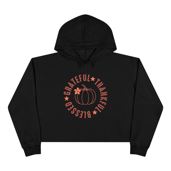Grateful Thankful Blesses - Crop Hoodie