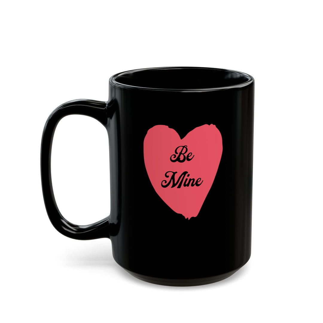 Be Mine - Black Mug (11oz, 15oz)