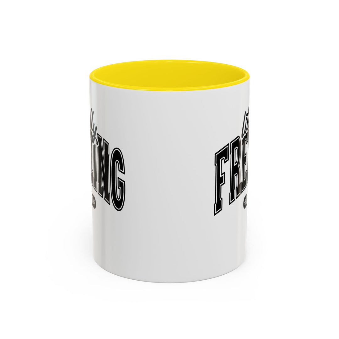 Literally Freezing - Accent Coffee Mug (11, 15oz)