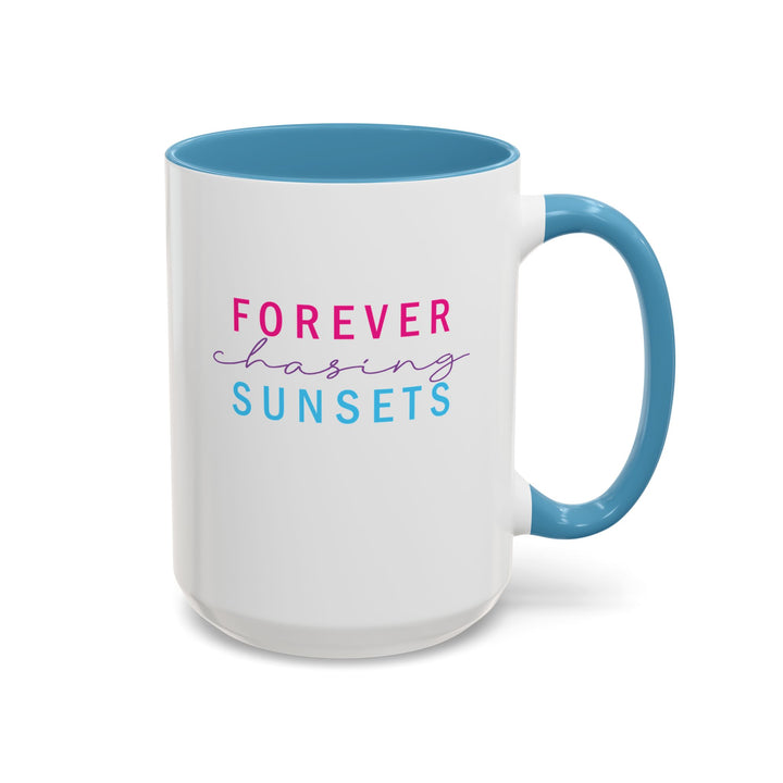 Forever Chasing Sunsets - Accent Coffee Mug (11, 15oz)