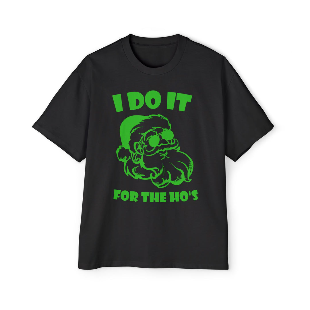 I Do It For The Ho's - Men's Heavy Oversized Tee
