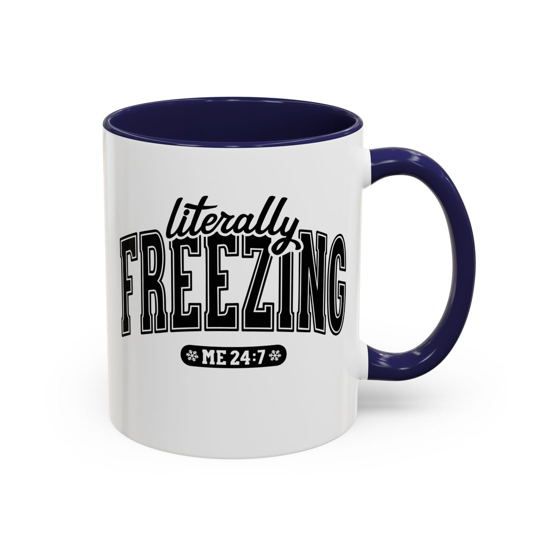 Literally Freezing - Accent Coffee Mug (11, 15oz)