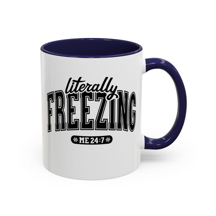 Literally Freezing - Accent Coffee Mug (11, 15oz)
