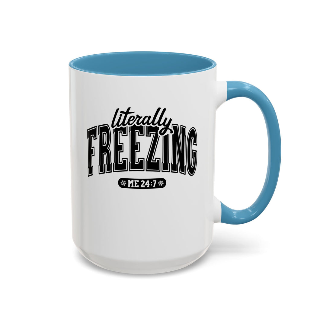 Literally Freezing - Accent Coffee Mug (11, 15oz)