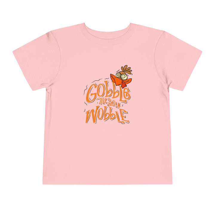 Gobble Till You Wobble - Toddler Short Sleeve Tee