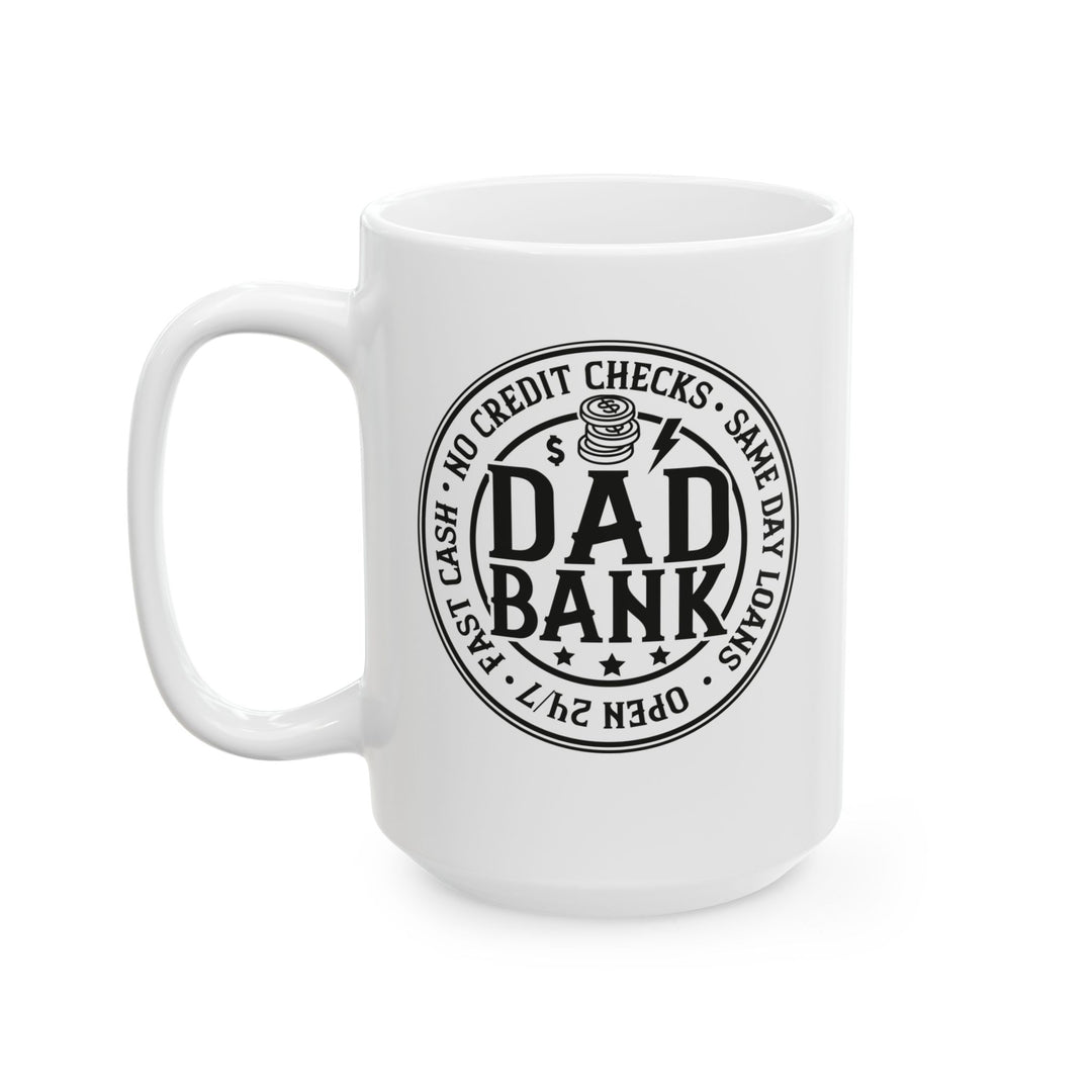 Bank Of Dad - Ceramic Mug, (11oz, 15oz)