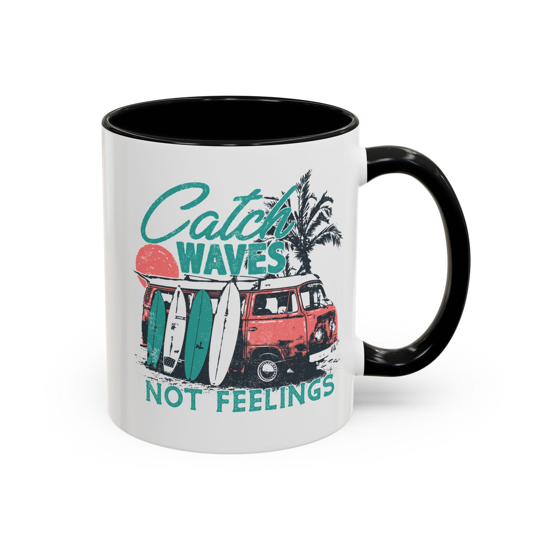 Catch Waves Not Feelings - Accent Coffee Mug (11, 15oz)