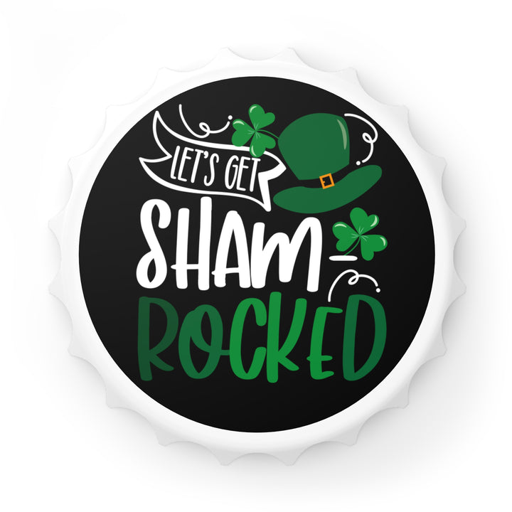 Let's Get Shamrocked - Bottle Opener
