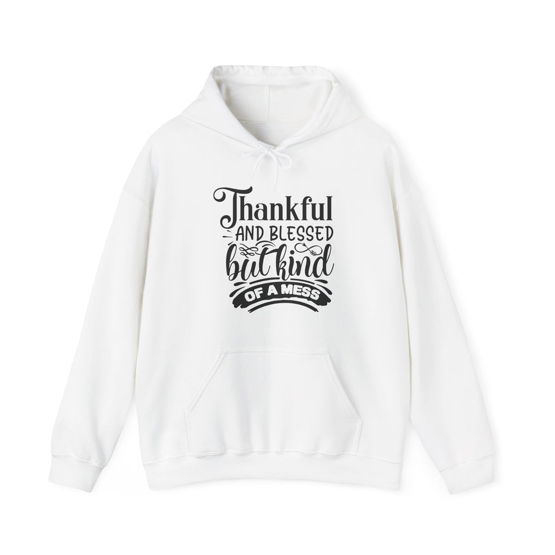 Thankful Blessed And Kind Of A Mess - Unisex Heavy Blend™ Hooded Sweatshirt