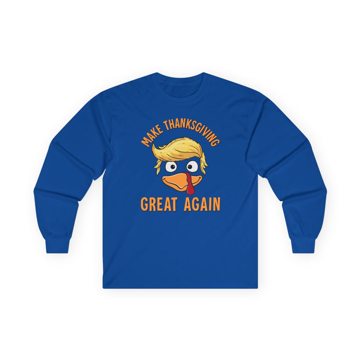 Make Thanksgiving Great Again - Unisex Ultra Cotton Long Sleeve Tee