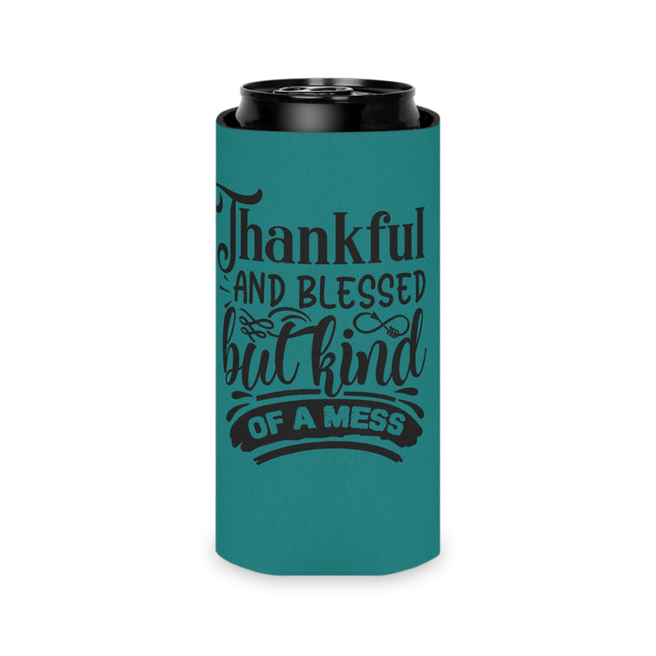 Thankful Blessed And Kind Of A Mess – Can Cooler