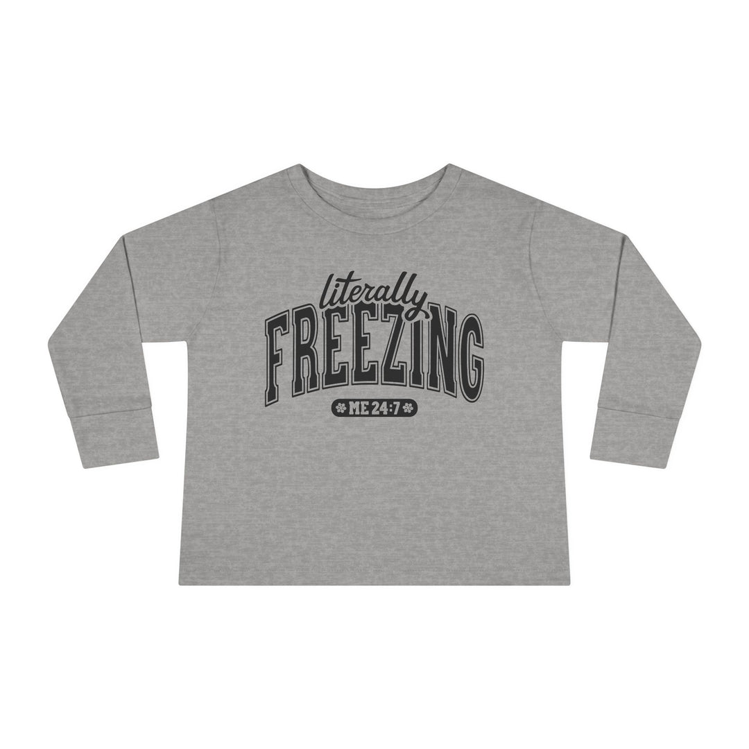 Literally Freezing - Toddler Long Sleeve Tee