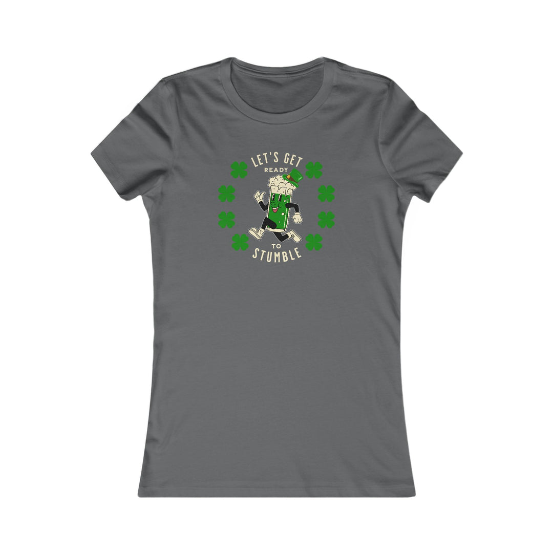 Get Ready To Stumble - Women's Favorite Tee