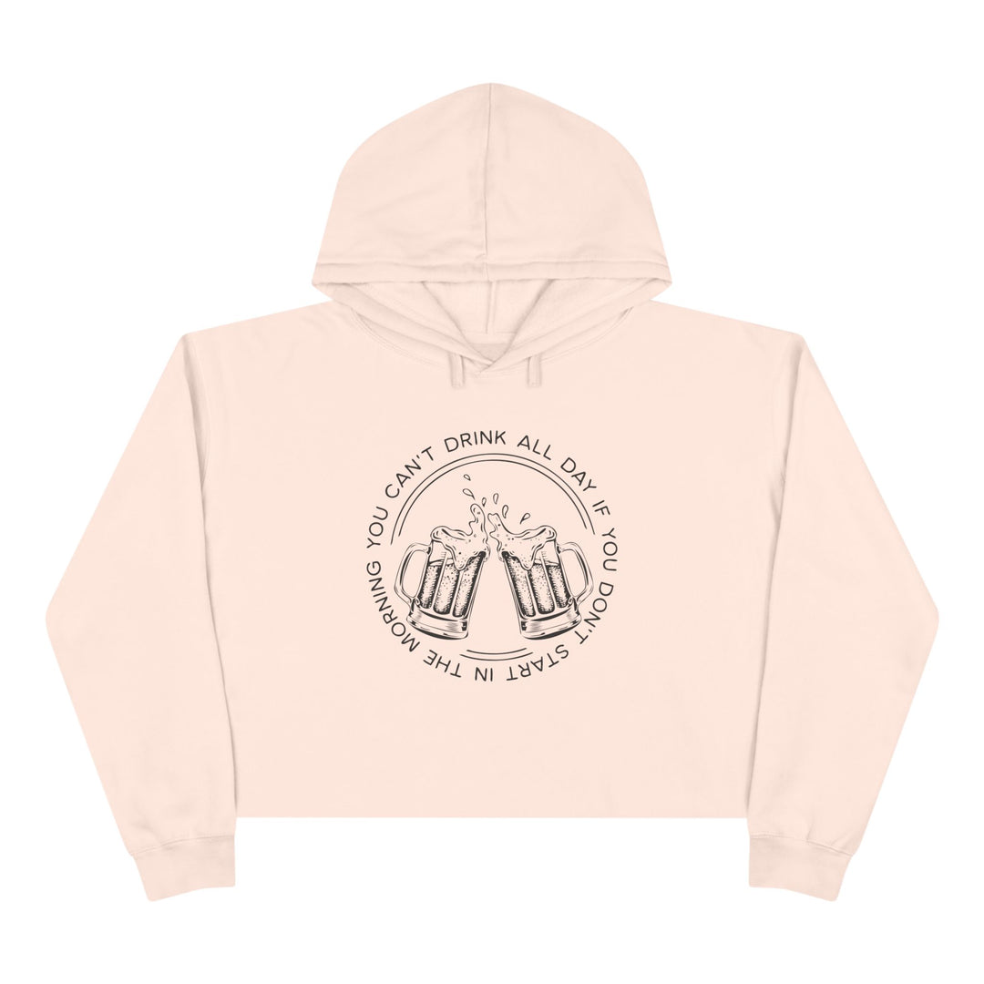 Can't Drink All Day - Crop Hoodie