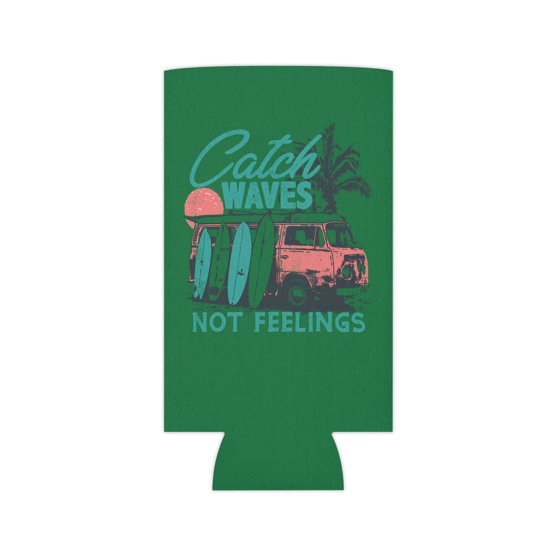 Catch Waves Not Feelings - Can Cooler