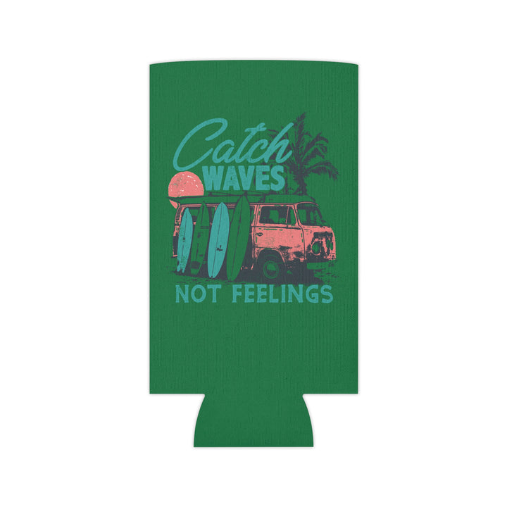 Catch Waves Not Feelings - Can Cooler