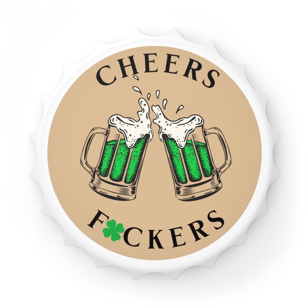 Cheers F*ckers - Bottle Opener