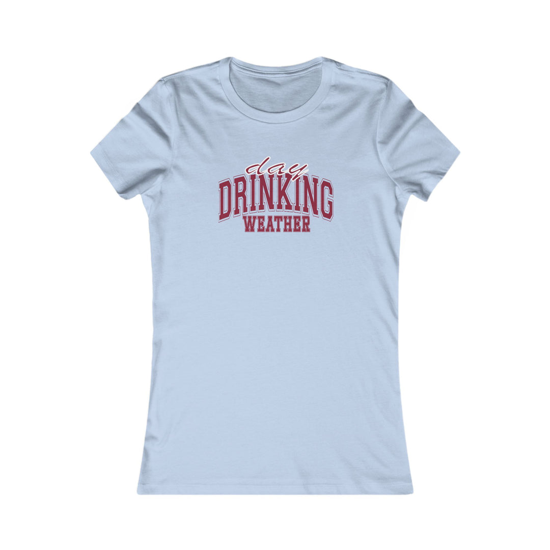 Drinking Weather - Women's Favorite Tee