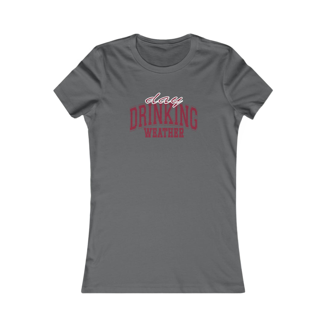 Drinking Weather - Women's Favorite Tee