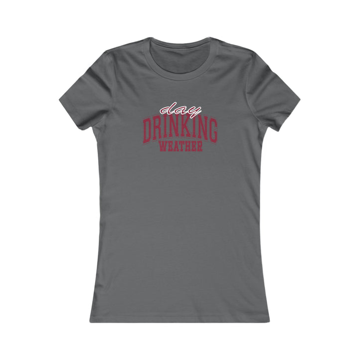 Drinking Weather - Women's Favorite Tee