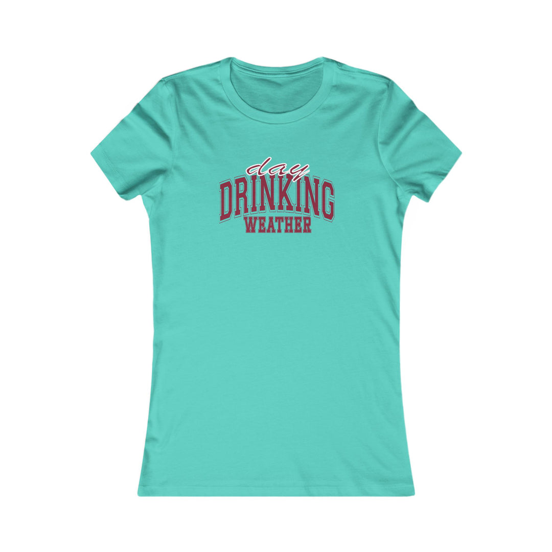 Drinking Weather - Women's Favorite Tee