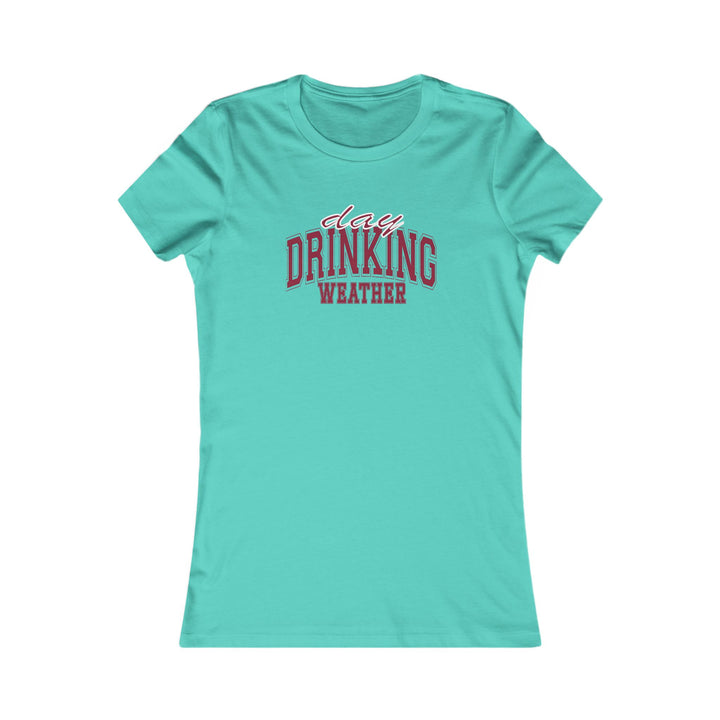 Drinking Weather - Women's Favorite Tee