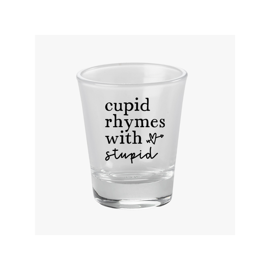 Cupid Rhymes With Stupid - Turbo Shot Glass
