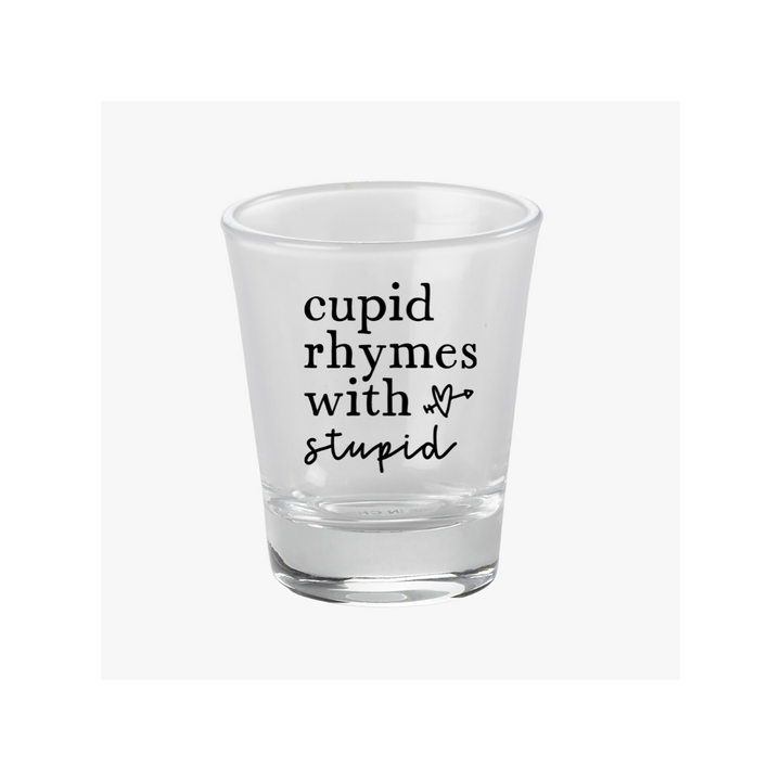 Cupid Rhymes With Stupid - Turbo Shot Glass