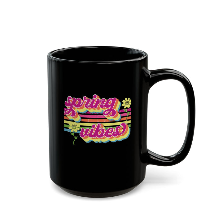 Spring Vibes - Black Mug (11oz, 15oz)