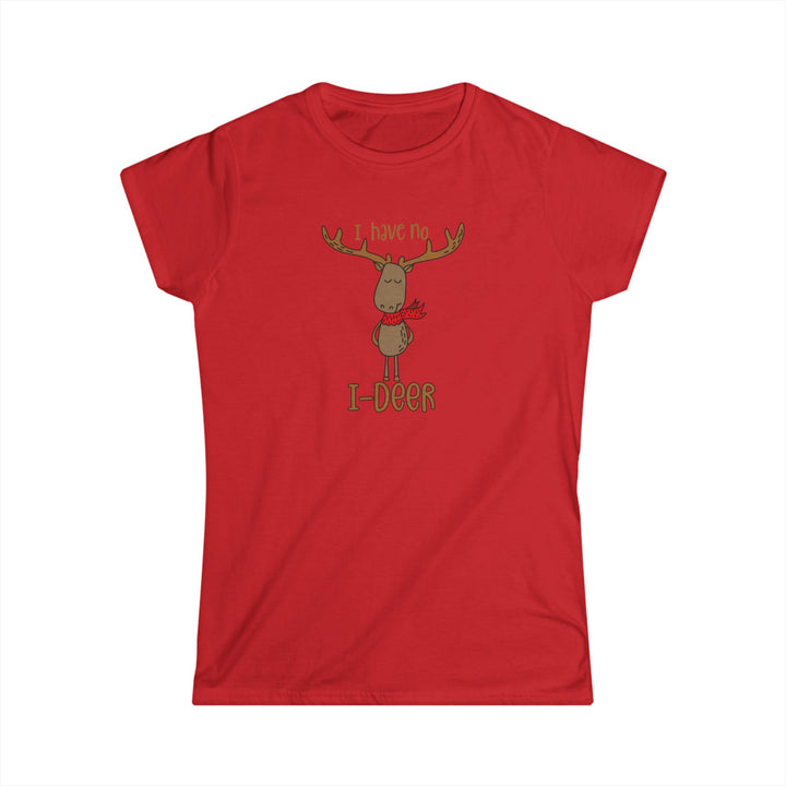 I Have No I-Deer - Women's Softstyle Tee