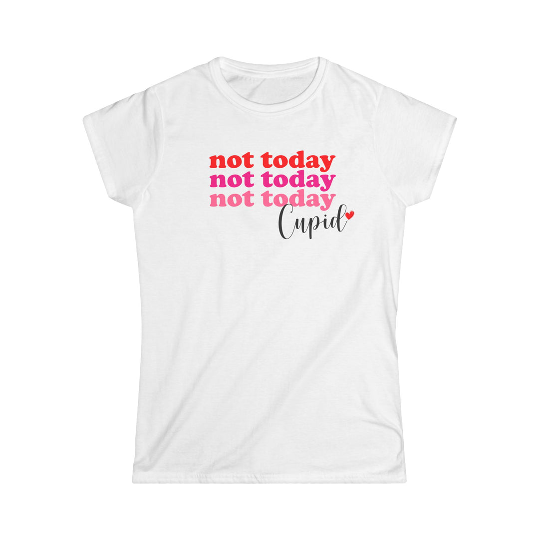 Not Today Cupid - Women's Softstyle Tee