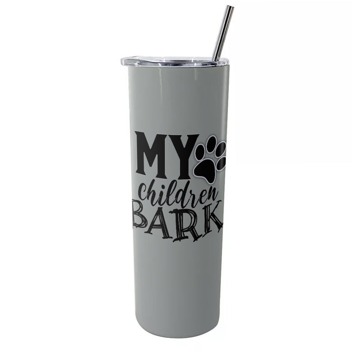My Children Bark - Glitter Tumbler With Stainless Steel Straw 20oz