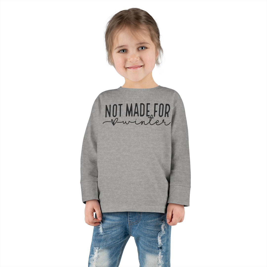 Not Made For Winter - Toddler Long Sleeve Tee