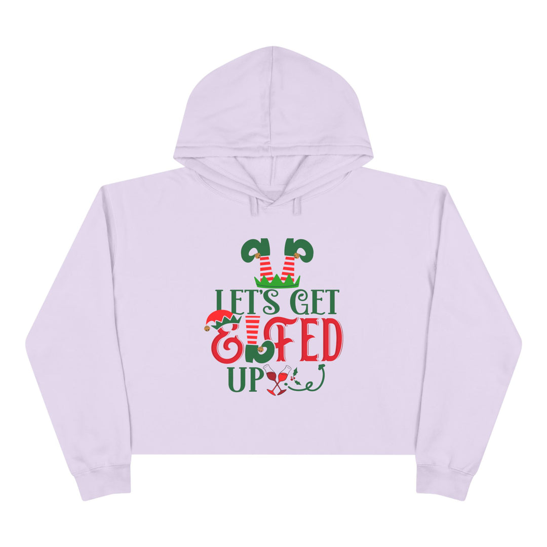 Lets Get Elfed Up - Crop Hoodie