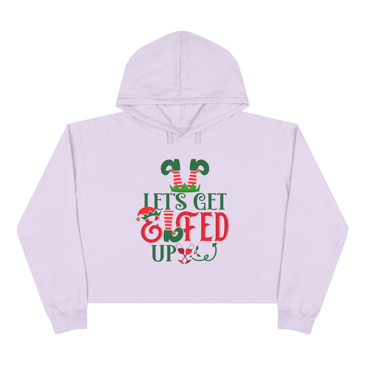 Lets Get Elfed Up - Crop Hoodie