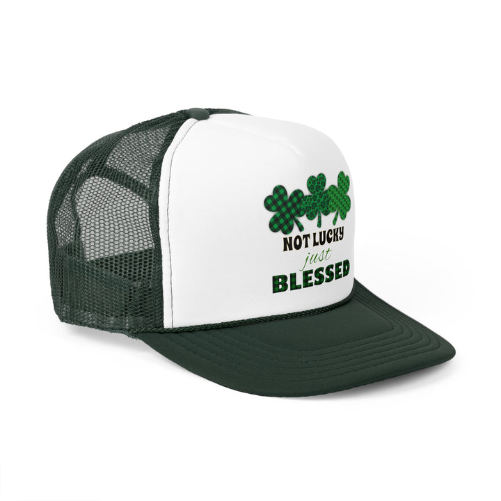 Not Lucky Just Blessed - Foam Trucker Caps