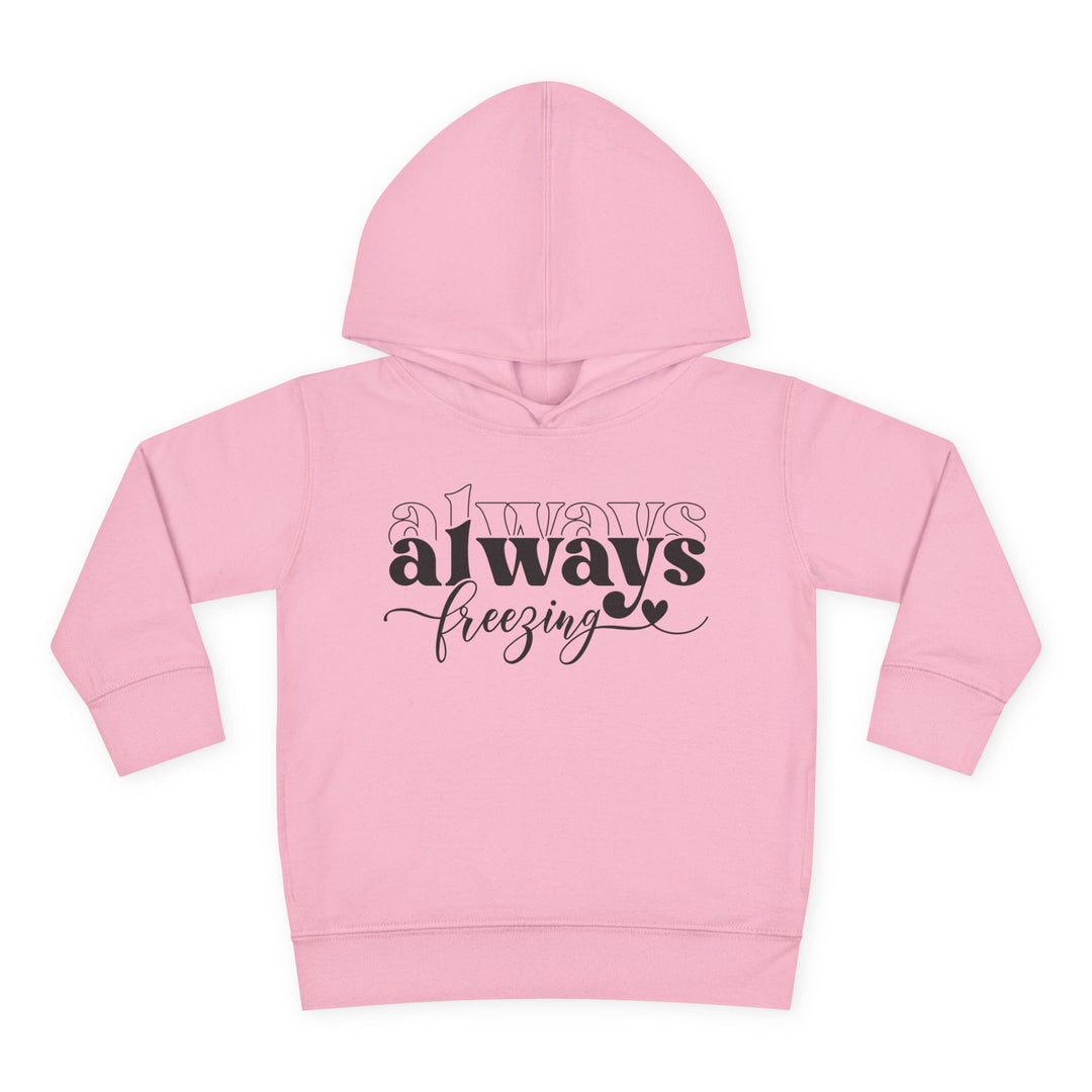 Always Freezing - Toddler Pullover Fleece Hoodie