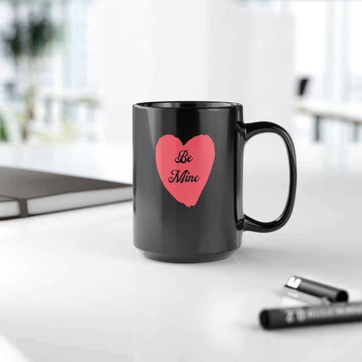 Be Mine - Black Mug (11oz, 15oz)