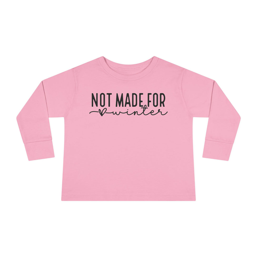 Not Made For Winter - Toddler Long Sleeve Tee