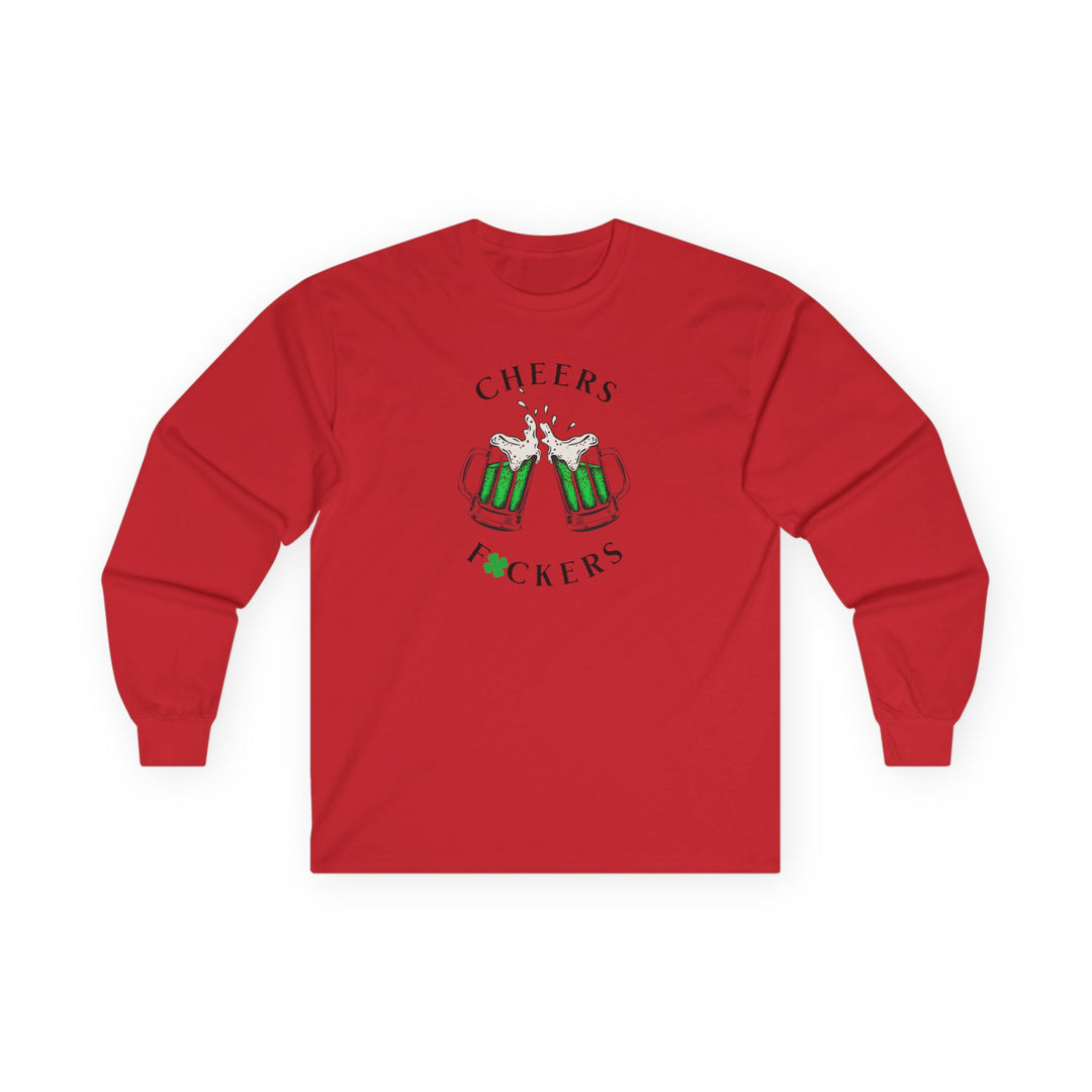 Cheers F*ckers - Unisex Ultra Cotton Long Sleeve Tee