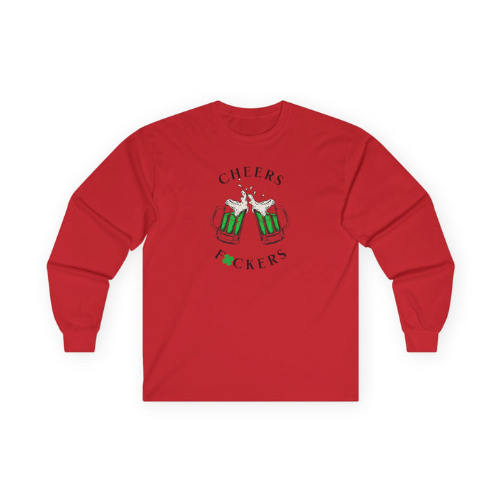 Cheers F*ckers - Unisex Ultra Cotton Long Sleeve Tee