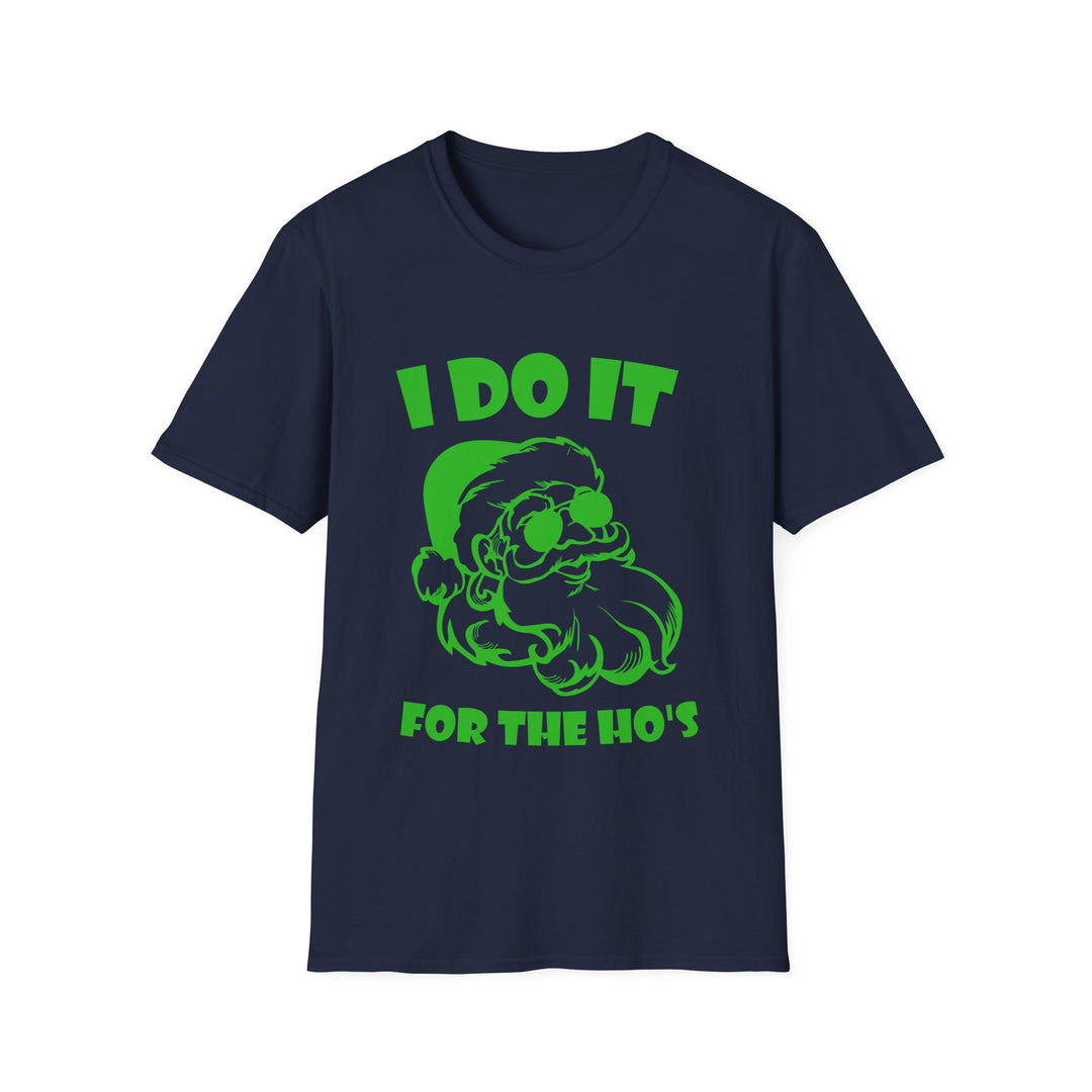 I Do It For The Ho's - Unisex Softstyle T-Shirt