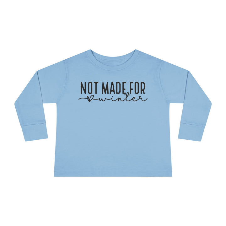 Not Made For Winter - Toddler Long Sleeve Tee