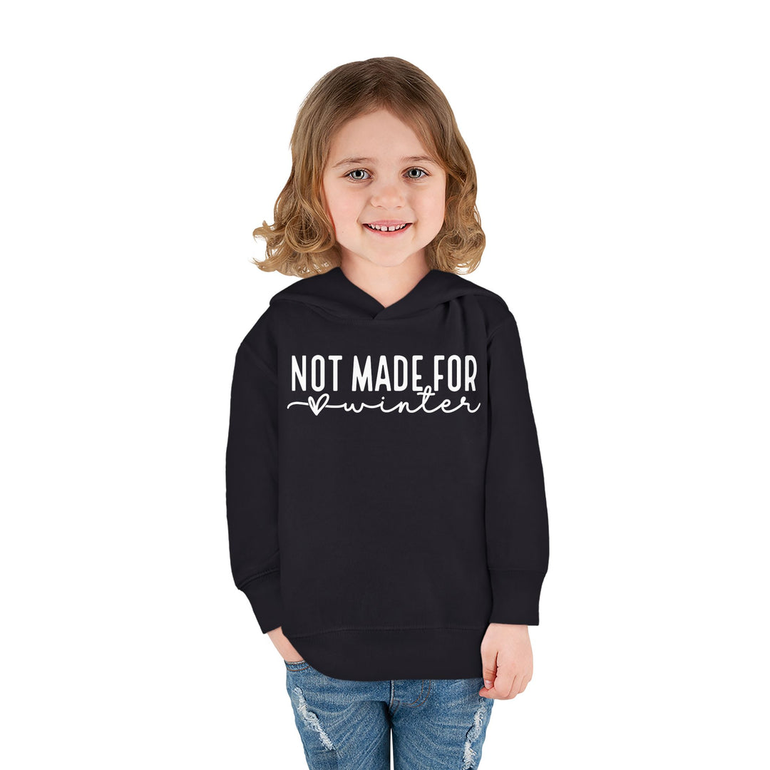 Not Made For Winter - Toddler Pullover Fleece Hoodie