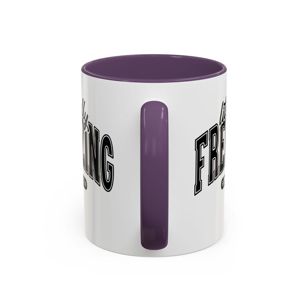 Literally Freezing - Accent Coffee Mug (11, 15oz)