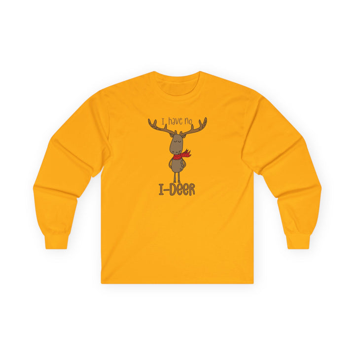 I Have No I-Deer - Unisex Ultra Cotton Long Sleeve Tee