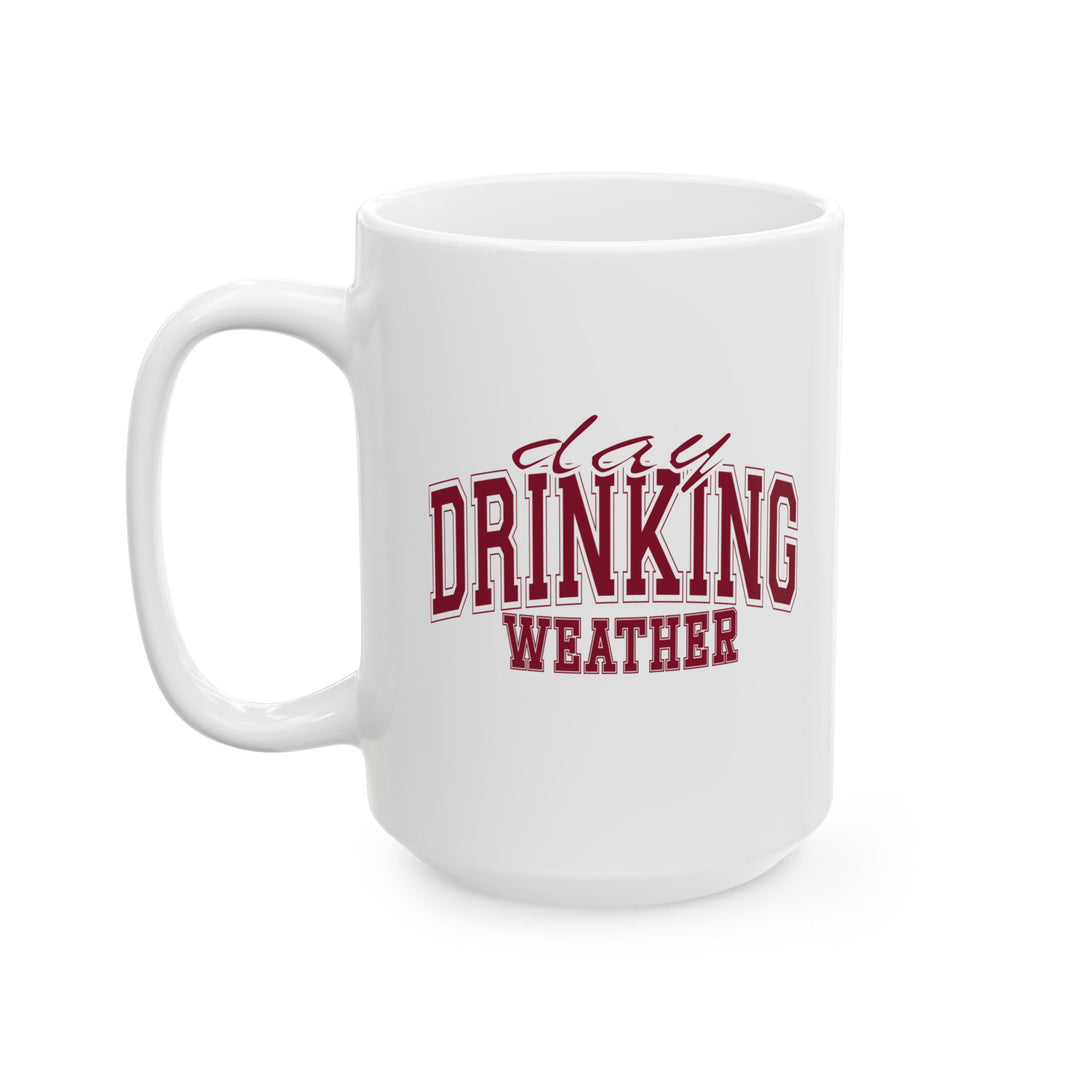 Drinking Weather - Ceramic Mug, (11oz, 15oz)